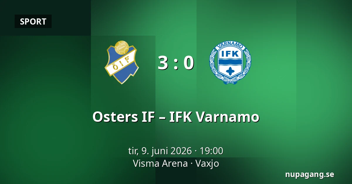 Osters IF – IFK Varnamo — Visma Arena, Vaxjo