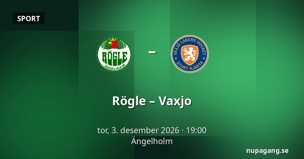Rögle – Vaxjo — Ängelholm