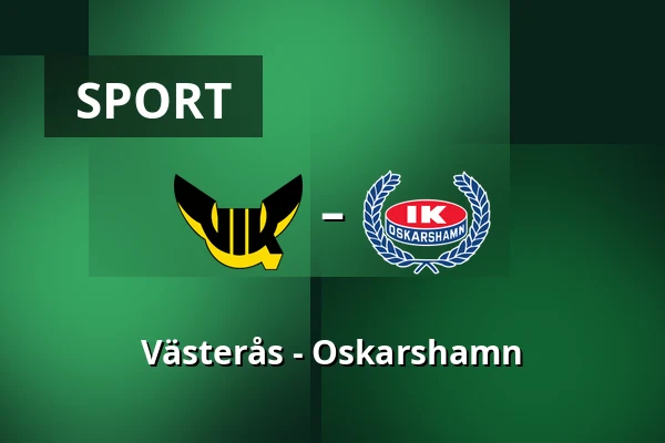 Vasteras – Oskarshamn