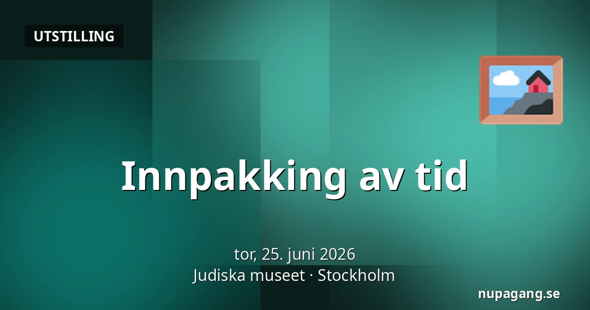 Innpakking av tid — Judiska museet, Stockholm