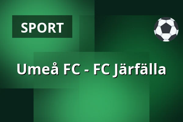 Umeå FC - FC Järfälla — Umeå Energi Arena, Umeå