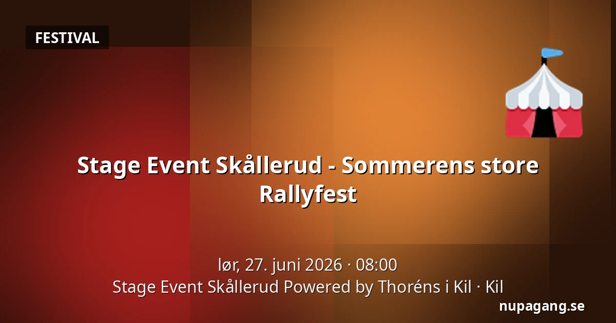 Stage Event Skållerud - Sommerens store Rallyfest — Stage Event Skållerud Powered by Thoréns i Kil, Kil