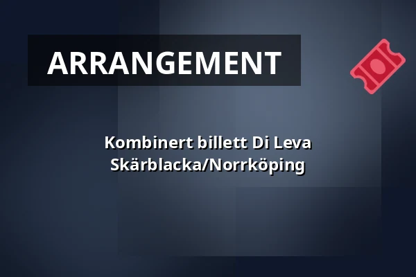 Kombinert billett Di Leva Skärblacka/Norrköping — Sommarhäng på Skrikhult, Svärtinge