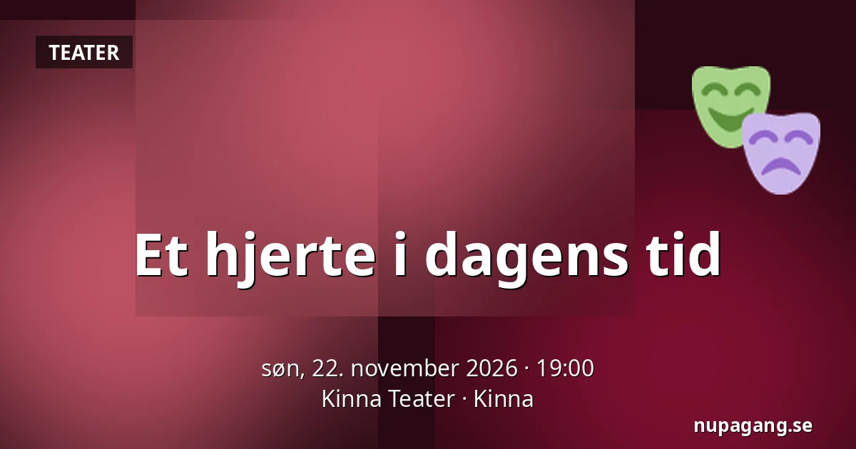 Et hjerte i dagens tid — Kinna Teater, Kinna