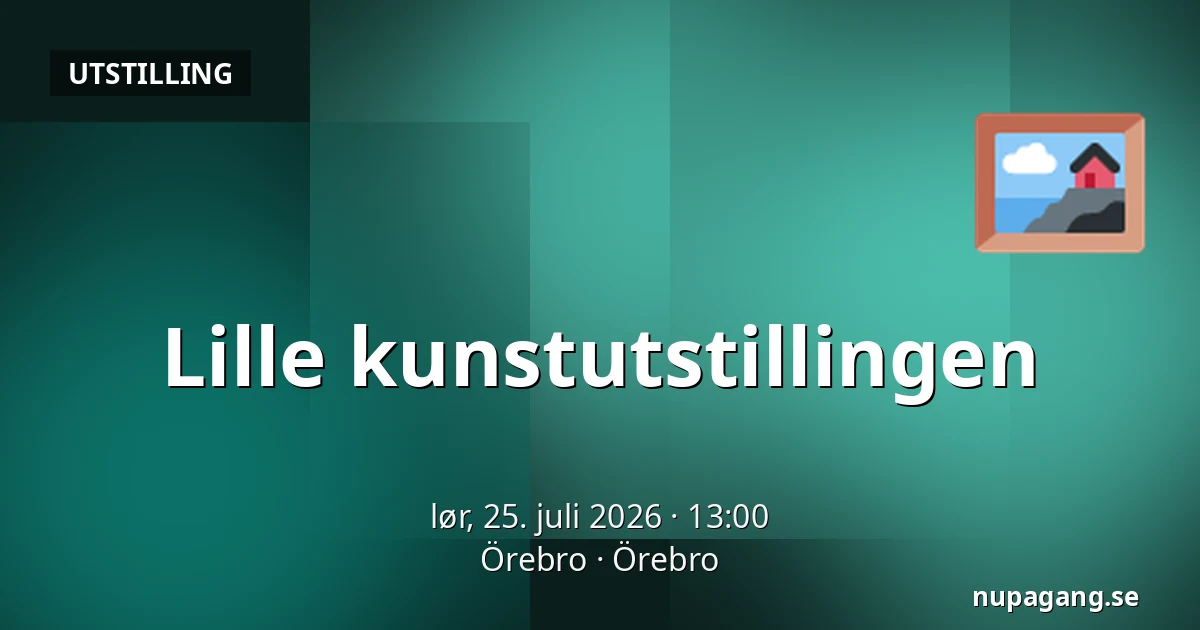 Lille kunstutstillingen — Örebro, Örebro