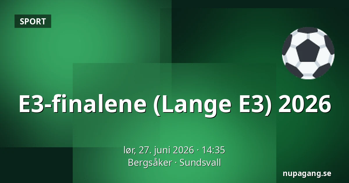 E3-finalene (Lange E3) 2026 — Bergsåker, Sundsvall