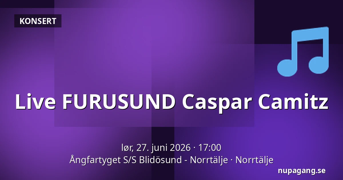 Live FURUSUND Caspar Camitz — Ångfartyget S/S Blidösund - Norrtälje, Norrtälje