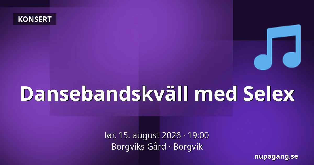 Dansebandskväll med Selex — Borgviks Gård, Borgvik