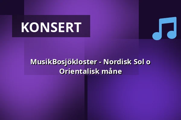 MusikBosjökloster - Nordisk Sol o Orientalisk måne — Bosjökloster, Höör