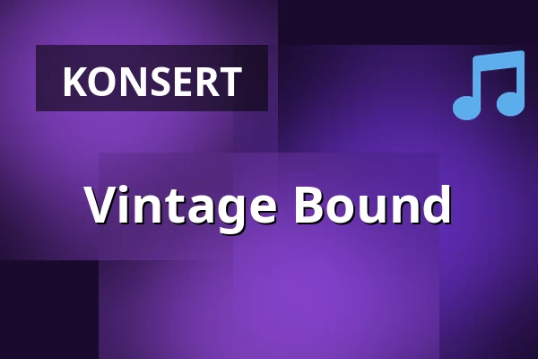 Vintage Bound — Musikhuset Scenen Nere, Gävle