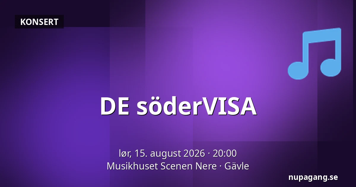 DE söderVISA — Musikhuset Scenen Nere, Gävle