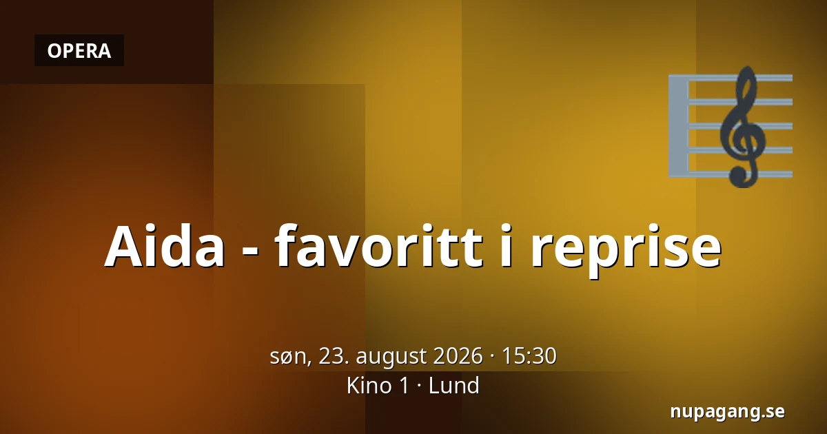 Aida - favoritt i reprise — Kino 1, Lund