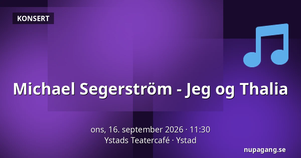 Michael Segerström - Jeg og Thalia — Ystads Teatercafé, Ystad