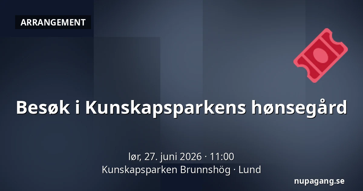 Besøk i Kunskapsparkens hønsegård — Kunskapsparken Brunnshög, Lund