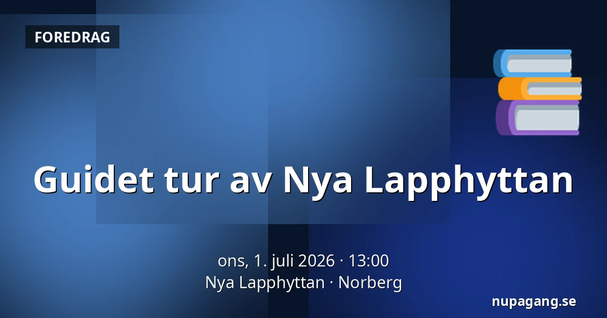 Guidet tur av Nya Lapphyttan — Nya Lapphyttan, Norberg