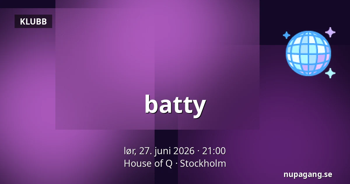 batty — House of Q, Stockholm