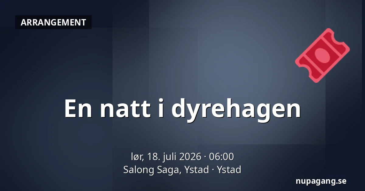 En natt i dyrehagen — Salong Saga, Ystad, Ystad