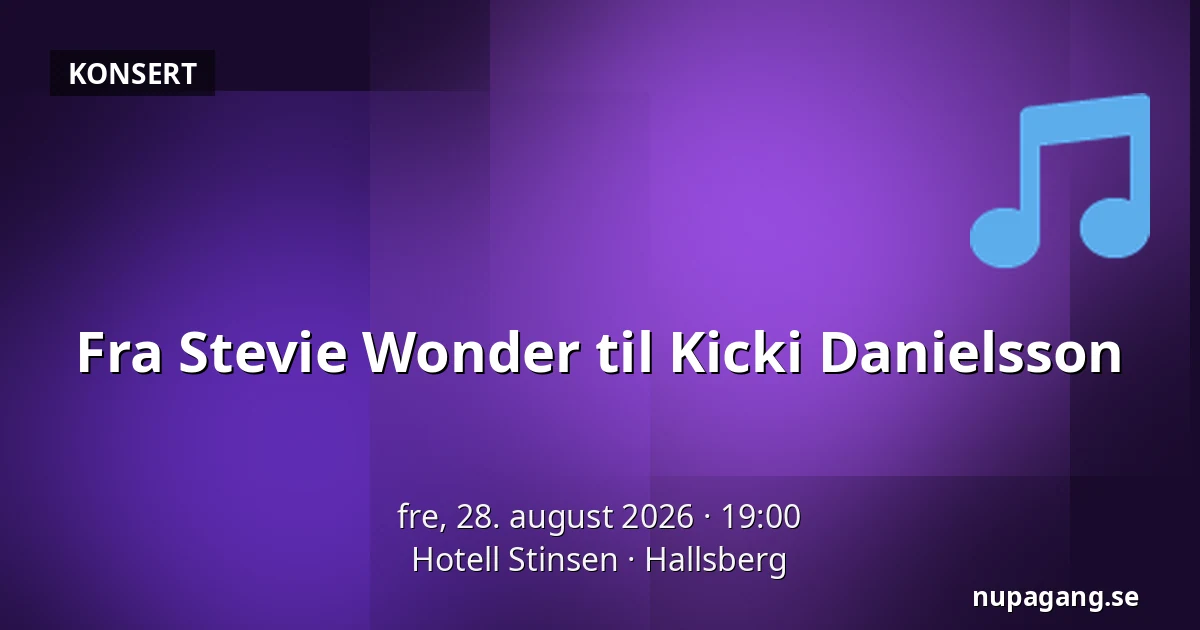 Fra Stevie Wonder til Kicki Danielsson — Hotell Stinsen, Hallsberg