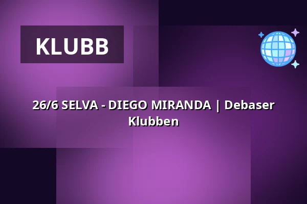 26/6 SELVA - DIEGO MIRANDA | Debaser Klubben — Debaser Strand, Stockholm
