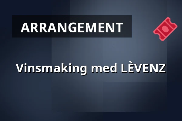 Vinsmaking med LÈVENZ — Folkets Hus Gusum, GUSUM