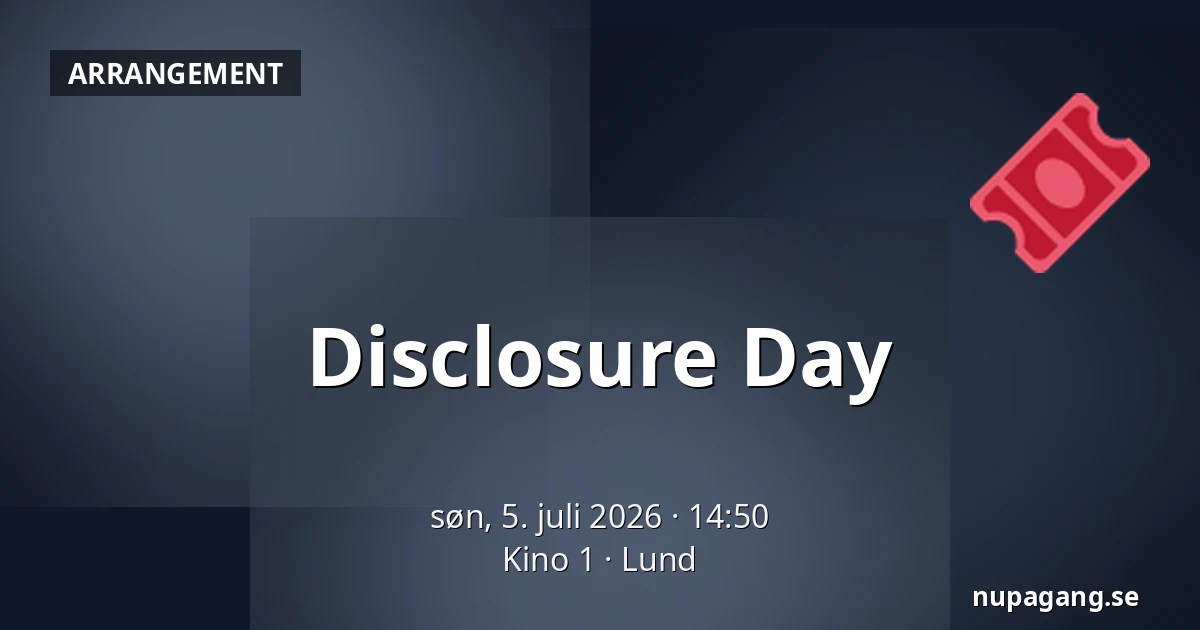 Disclosure Day — Kino 1, Lund