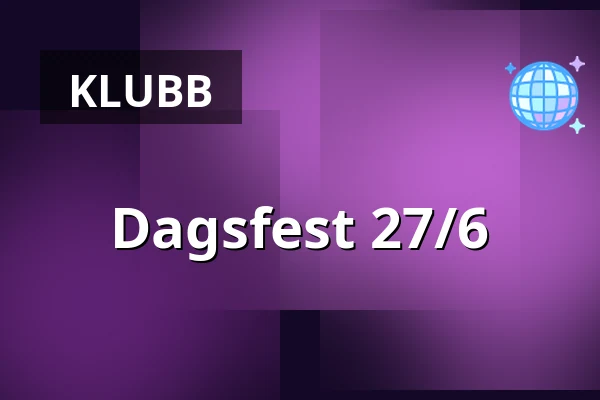 Dagsfest 27/6 — Nefertiti, Göteborg