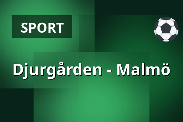 Djurgarden – Malmo — Stockholm