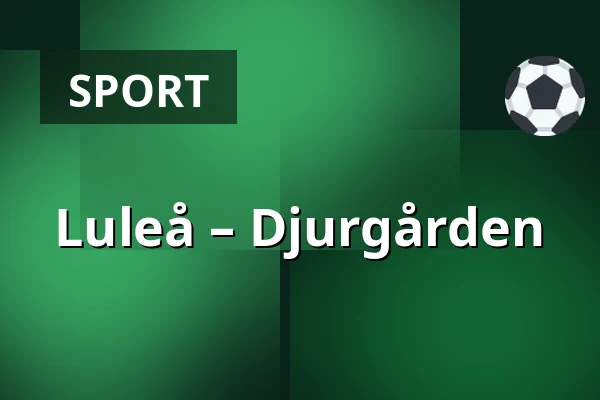 Luleå – Djurgarden — Luleå