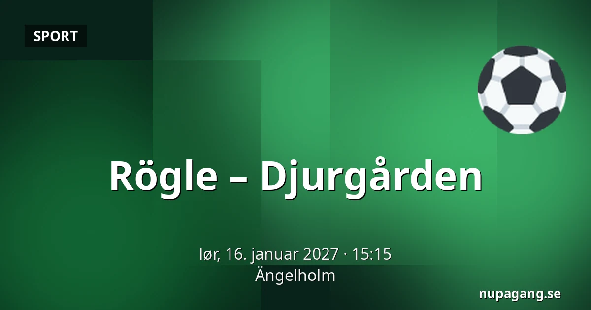 Rögle – Djurgarden — Ängelholm