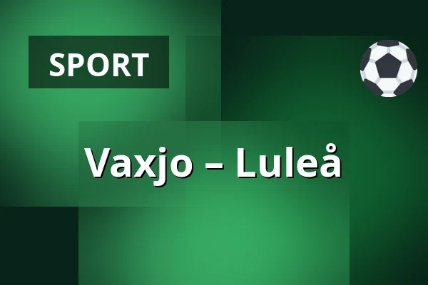 Vaxjo – Luleå — Växjö
