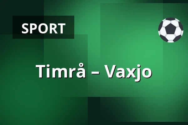 Timrå – Vaxjo — Timrå