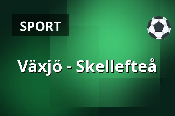 Vaxjo – Skellefteå — Växjö