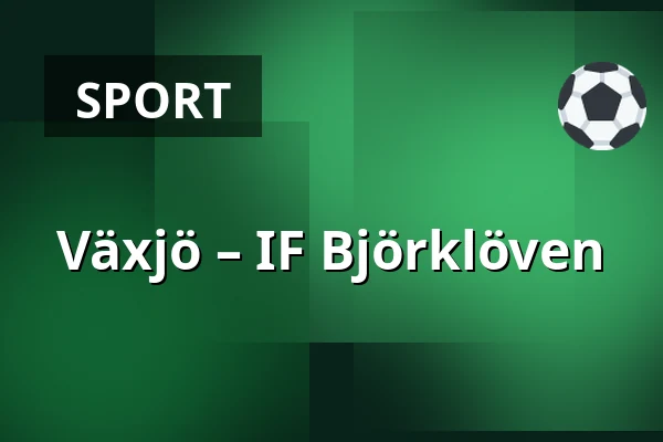 Vaxjo – IF Bjorkloven — Växjö