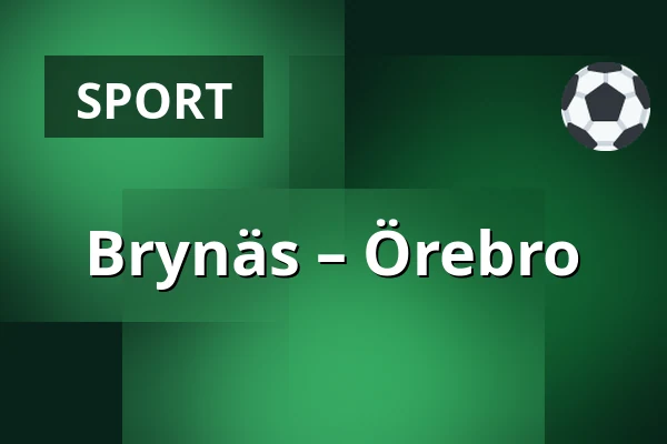 Brynas – Orebro — Gävle