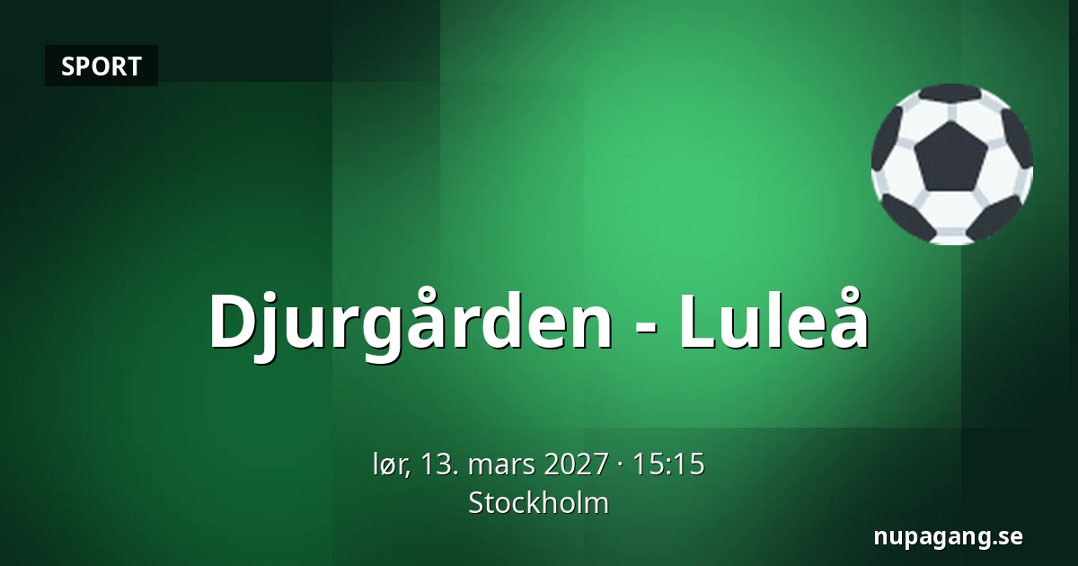 Djurgarden – Luleå — Stockholm