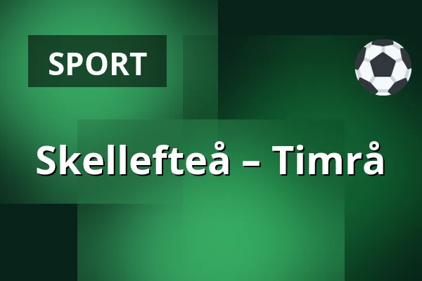 Skellefteå – Timrå — Skellefteå