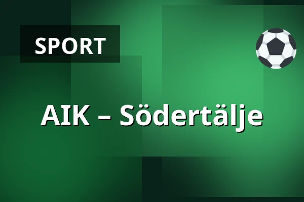 AIK – Södertälje — Stockholm