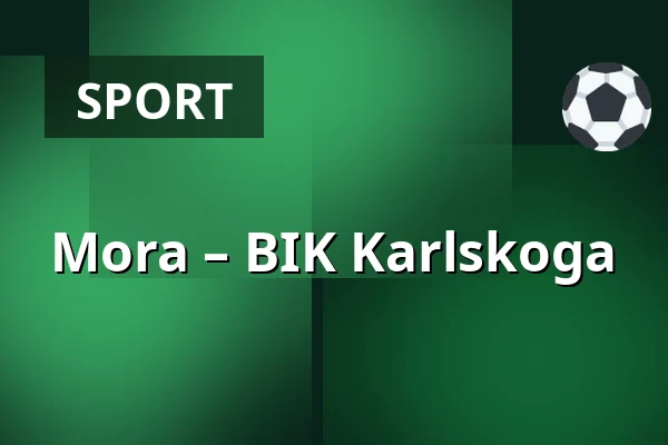 Mora – BIK Karlskoga — Mora