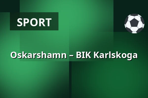 Oskarshamn – BIK Karlskoga — Oskarshamn