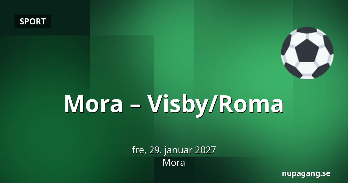 Mora – Visby/Roma — Mora