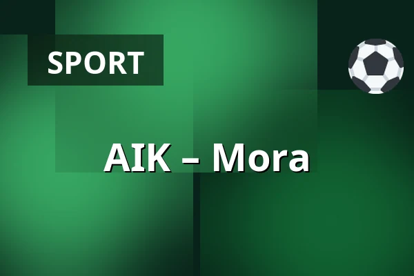 AIK – Mora — Stockholm