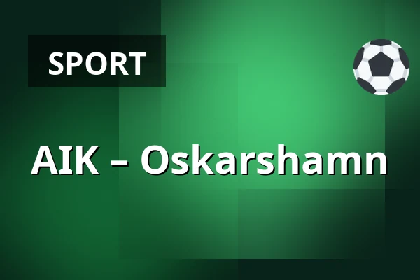 AIK – Oskarshamn — Stockholm