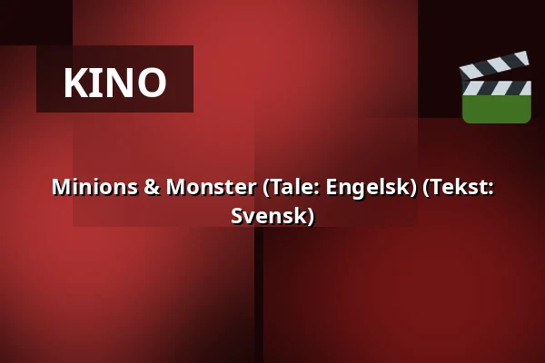 Minions & Monster (Tale: Engelsk) (Tekst: Svensk) — RIALTO Salong 2, Vårgårda