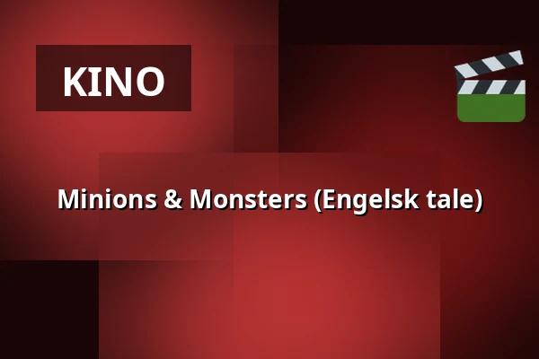 Minions & Monsters (Engelsk tale) — Metropol - Bio 3:an, Piteå