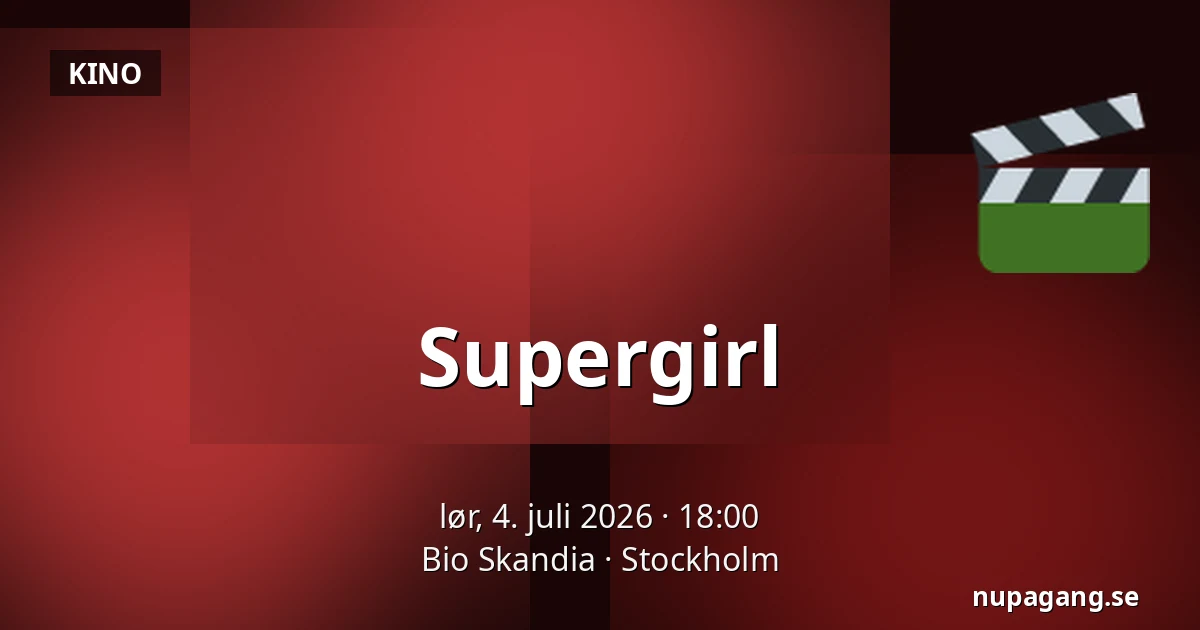 Supergirl — Bio Skandia, Stockholm