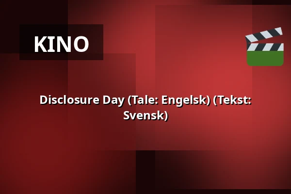 Disclosure Day (Tale: Engelsk) (Tekst: Svensk) — Filmhuset Palladium Arvika, Salong 2, Arvika