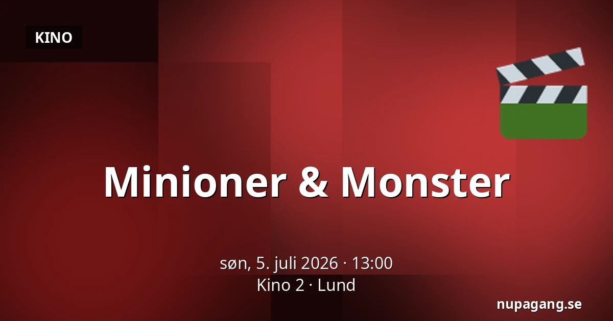 Minioner & Monster — Kino 2, Lund