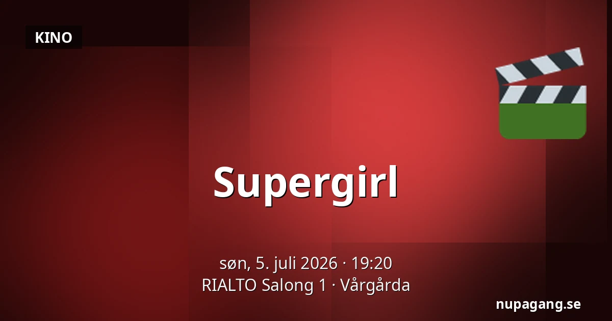 Supergirl — RIALTO Salong 1, Vårgårda