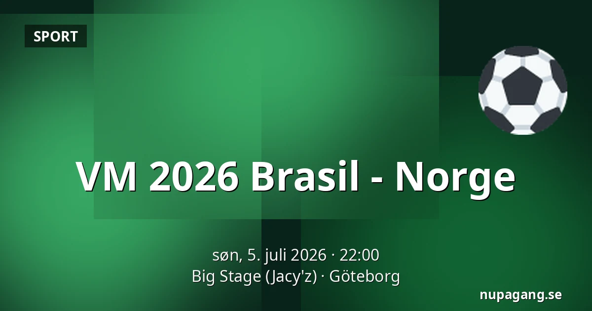 VM 2026 Brasil - Norge — Big Stage (Jacy'z), Göteborg