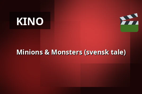 Minions & Monsters (svensk tale) — Röda Kvarn - Bio 3:an, Piteå